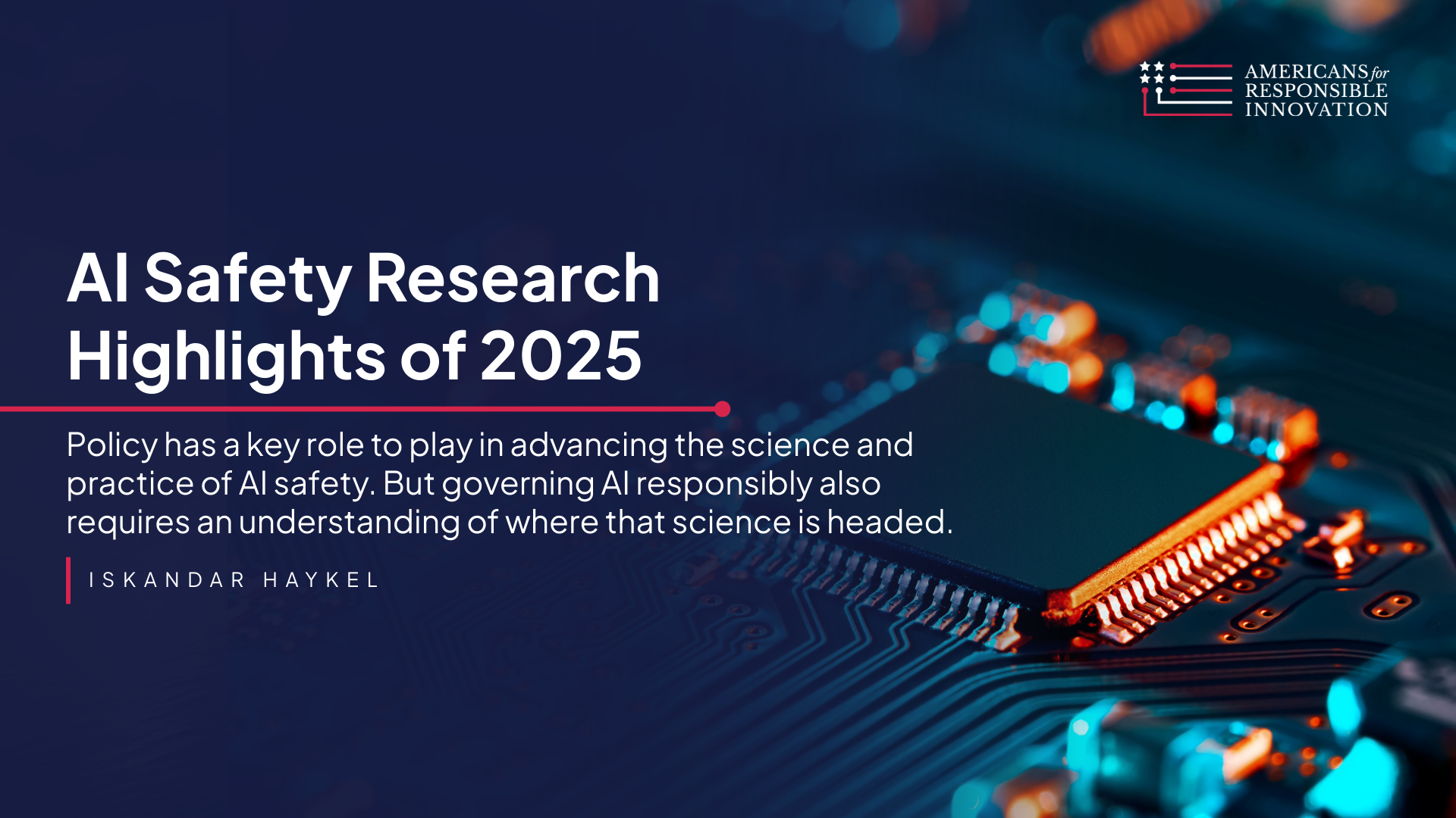 AI Safety Research Highlights of 2025 - Americans for Responsible ...